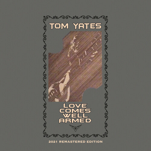 Yates, Tom: Love Comes Well Armed (2021 Remaster)