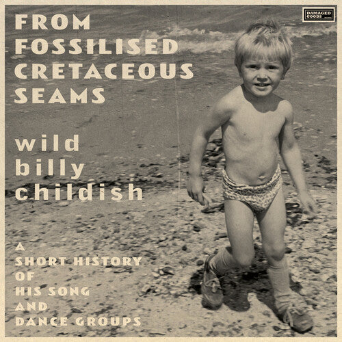 Childish, Billy: From Fossilised Cretaceous Seams: A Short History Of His Song And   Dance Groups