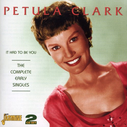 Clark, Petula: It Had to Be You: The Complete Early Sings