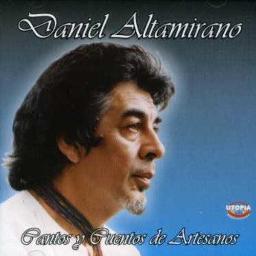 Altamirano, Daniel: Cantos y Cuentos de Artesanos