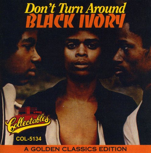 Black Ivory: Don't Turn Around: A Golden Classics Edition