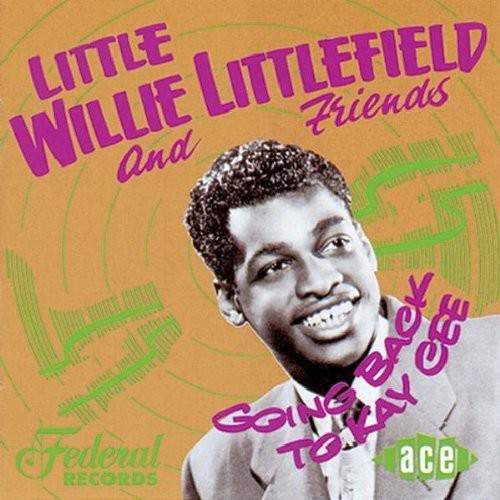 Littlefield, Little Willie: Going Back to Kay Cee