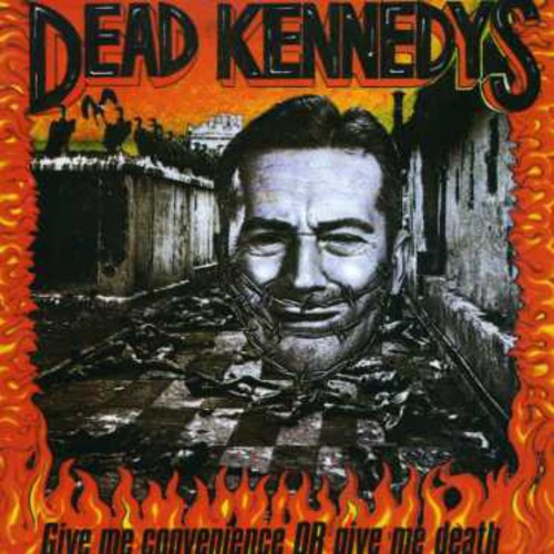 Dead Kennedys: Give Me Convieniance or Give Me Death
