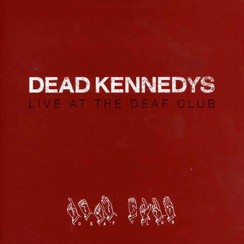 Dead Kennedys: Live at the Deaf Club