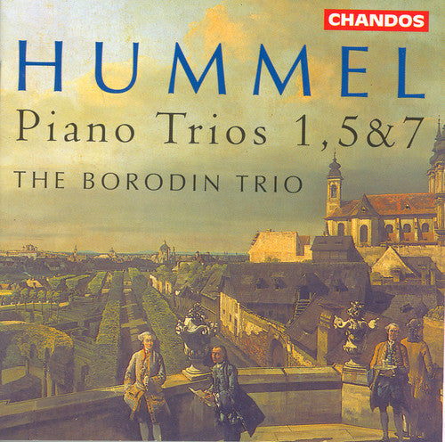 Hummel / Borodin Trio: Piano Trios 1 5 & 7