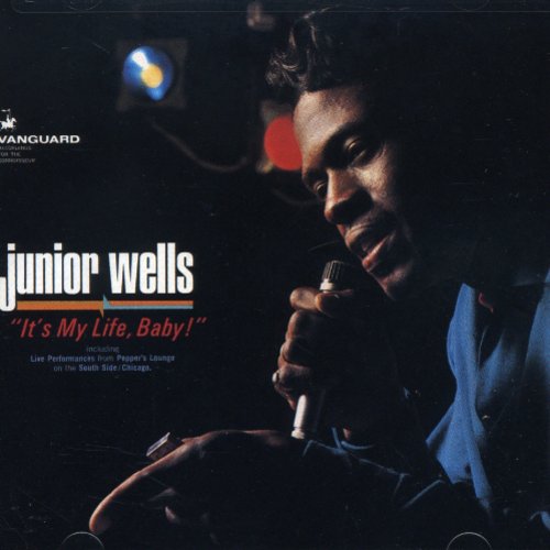Wells, Junior: It's My Life Baby
