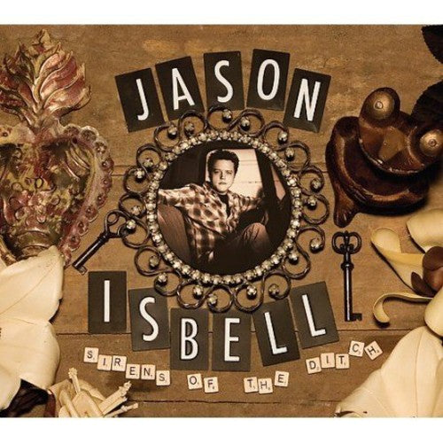Isbell, Jason: Sirens of the Ditch