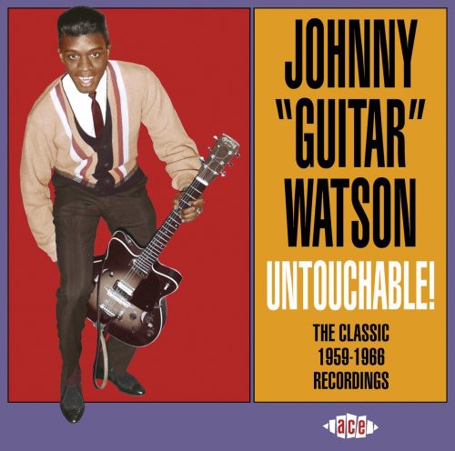 Watson, Johnny Guitar: Untouchable! The Classic 1959-1966 Recordings