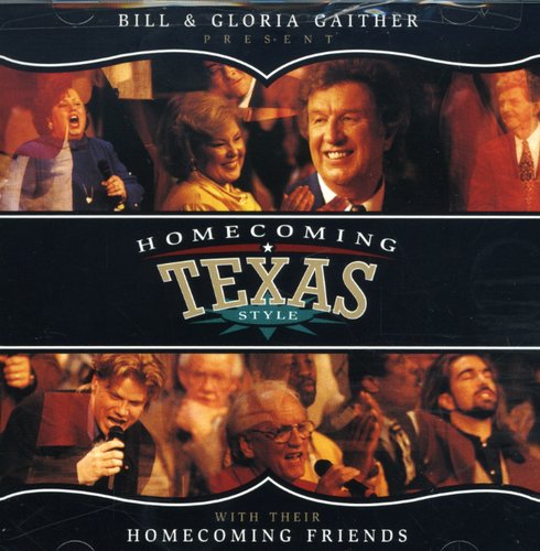 Gaither, Bill & Gloria / Homecoming Friends: Homecoming Texas Style