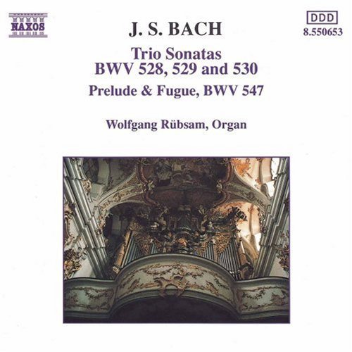 Bach, J.S. / Rubsam: Trio Sonatas BWV 528-530 / Prelude & Fugue BWV 547