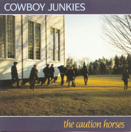 Cowboy Junkies: The Caution Horse