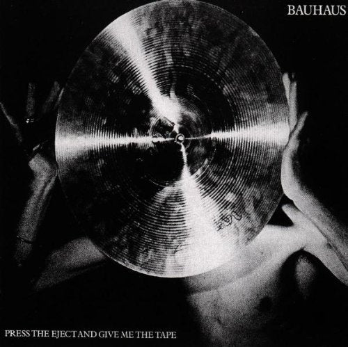 Bauhaus: Press Eject & Give Me the Tape