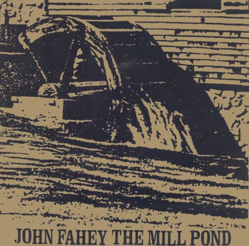 Fahey, John: The Mill Pond [Extended Play] [Letterpressed Cardboard Jacket]