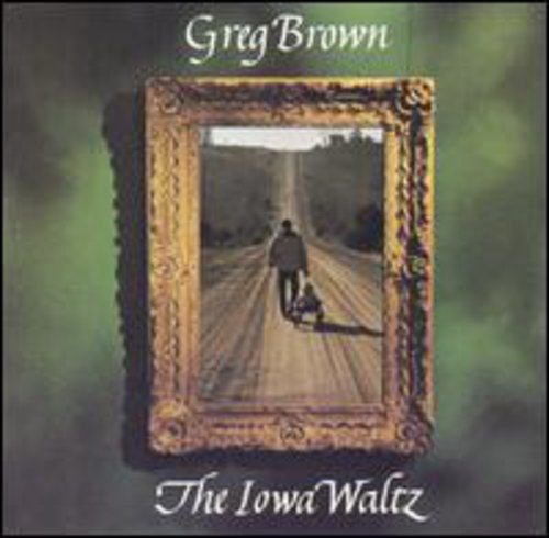 Brown, Greg: Iowa Waltz