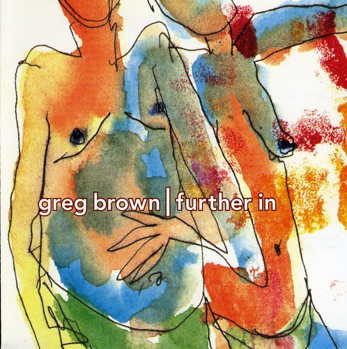 Brown, Greg: Further in