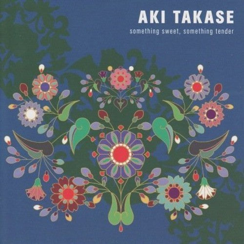 Takase, Aki: Something Sweet Something Tender