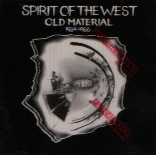 Spirit of the West: Old Material (1984-86)