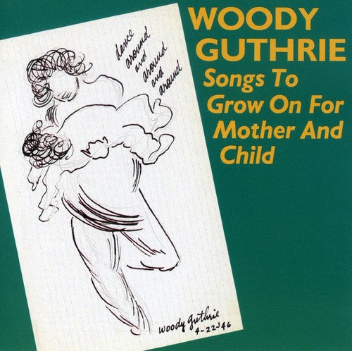 Guthrie, Woody: Songs To Grow On For Mother & Child