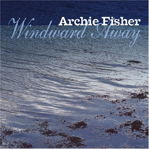 Fisher, Archie: Windward Away