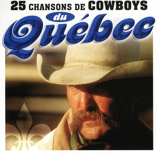 25 Chansons: 25 Chansons de Cowboys Du Quebec