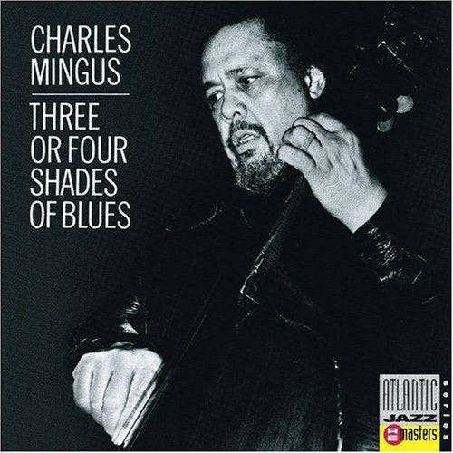 Mingus, Charles: 3 or 4 Shades of Blues