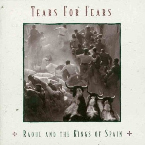 Tears for Fears: Raoul The Kings Of Spain