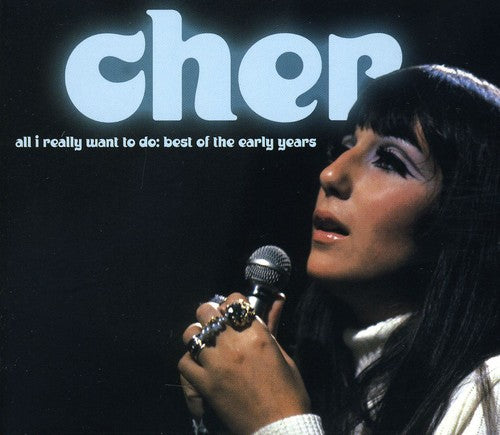 Cher: All I Really Want to Do: Best of the Early Years