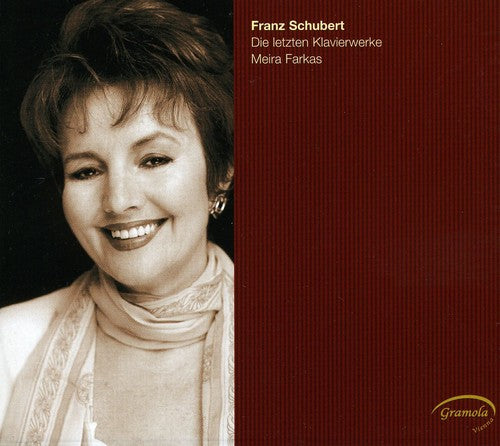 Schubert / Farkas, Meira: Die Letzten Klavierwerke