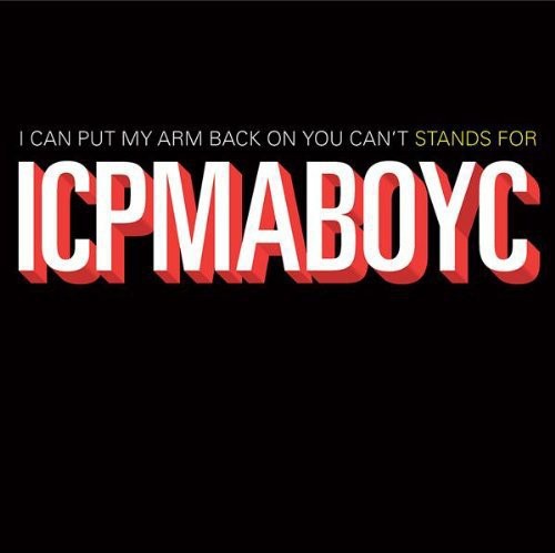 I Can Put My Arm Back on You Can't: Stands for Icpmaboyc