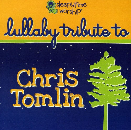 Lullaby Players: Sleepytime Worship Chris Tomlin Lullaby Tribute
