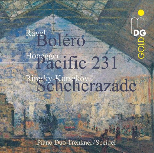 Honegger / Ravel / Rimsky-Korsakov: Pacific 231 / Bolero / Scheherazade