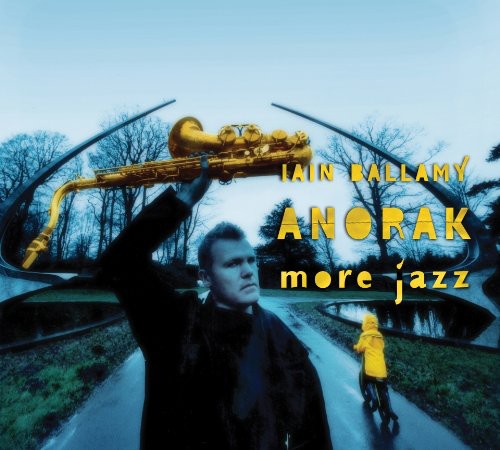 Ballamy, Iain: Anorak More Jazz