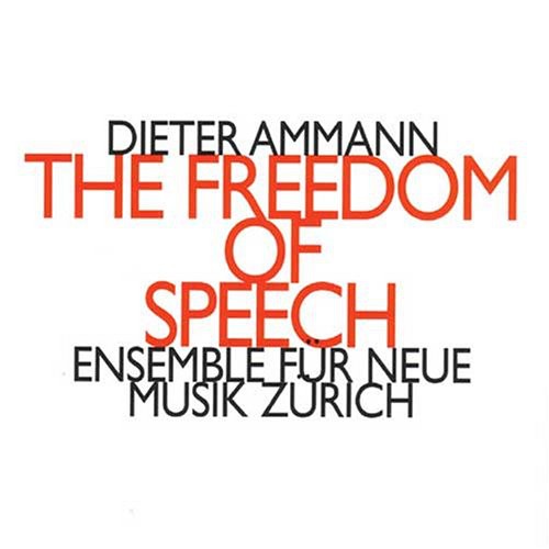 Zurich (Ensemble Fur Neue Muzi: Freedom of Speech