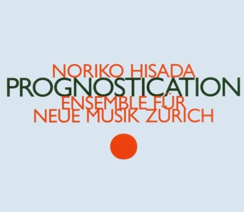 Zurich (Ensemble Fur Neue Muzi: Prognostication