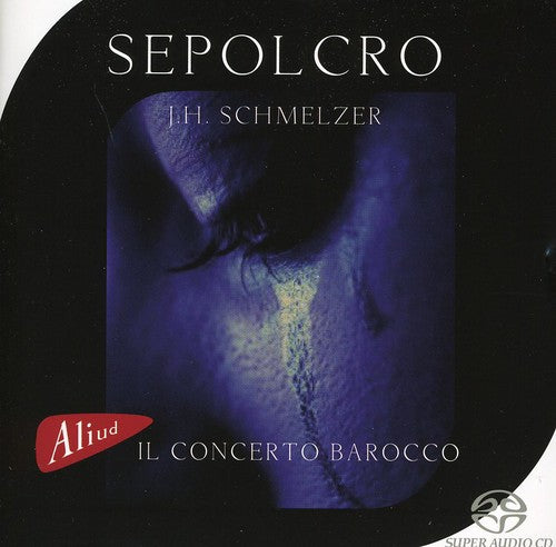 Schmelzer / Il Concerto Barocco: Sepolcro