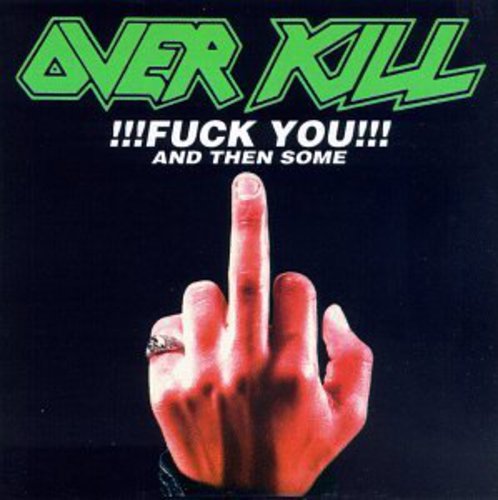 Overkill: Fuck You & Then Some