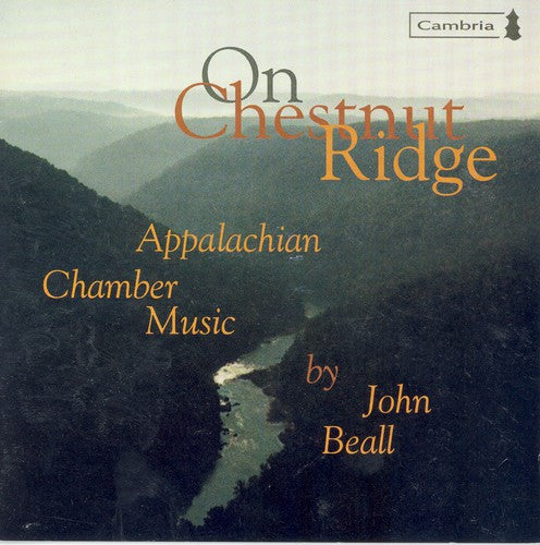 Beall, John: On Chestnut Ridge: Appalachian Chamber Music