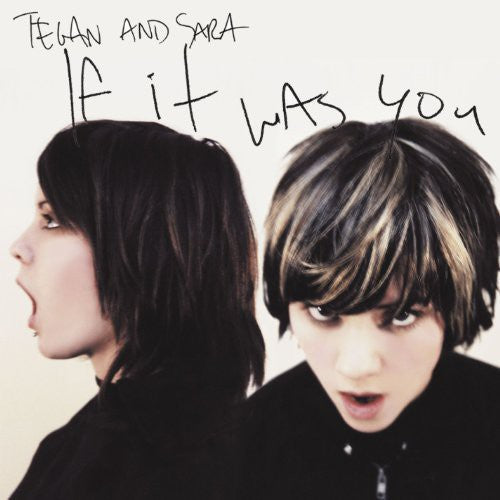 Tegan & Sara: If It Was You
