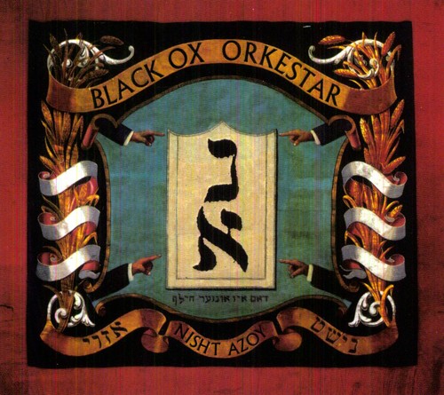 Black OX Orkestar: Nisht Azoy