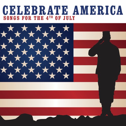 Celebrate America: Songs for the 4th of July / Var: Celebrate America: Songs for the 4th of July
