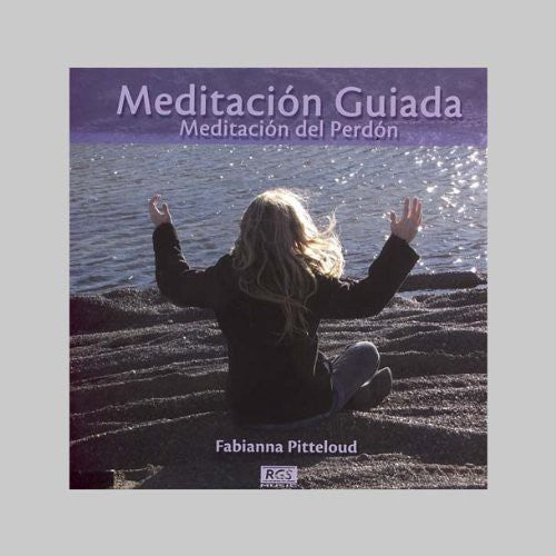 Pitteloud, Fabianna: Meditacion Guiada-Meditacion Del Perdon