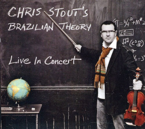 Chris Stout's Brazilian Theory: Live in Concert
