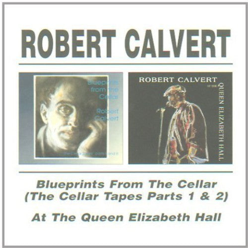 Calvert, Robert: Blueprints From The Cellar / At Queen Elizabeth