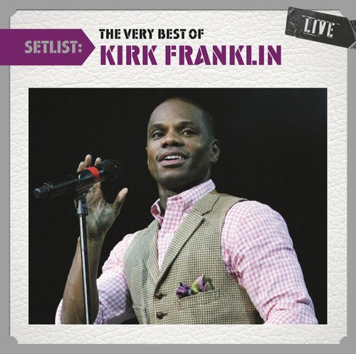 Franklin, Kirk: Setlist: The Very Best of Kirk Franklin Live