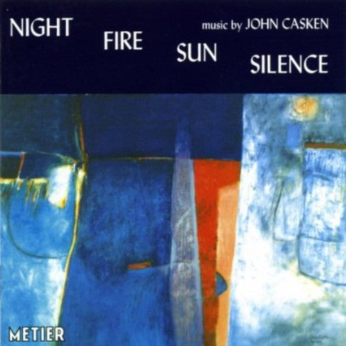 Casken / Ensemble 10-10 / Rundell / Rncm Wind Orch: Night Fire Sun Silence