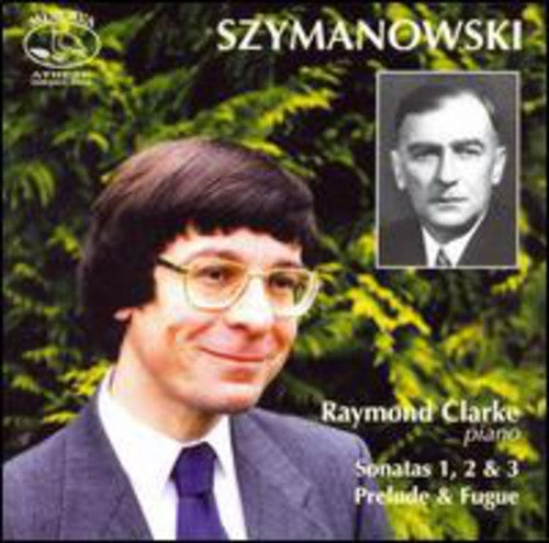 Szymanowski / Clarke, Raymond: Sonatas 1 2 & 3