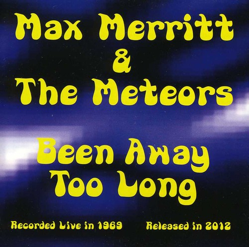 Merritt, Max & the Meteors: Been Away Too Long: Live 1969