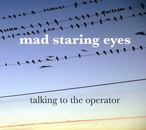 Mad Staring Eyes: Talking to the Operator