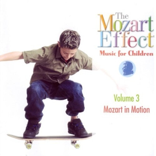 Mozart Effect: Music for Children 3: Mozart in Motion