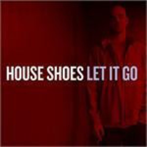 House Shoes: Let It Go